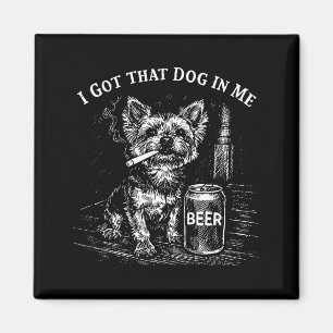 Got that dog in funny yorkie smoking cigarette mem magnet