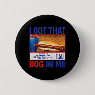 Got That Dog In Me Funny Hotdogs Combo 4th Of July 6 Cm Round Badge