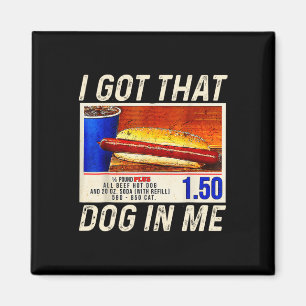 Got That Dog In Me Funny Hotdogs Combo 4th Of July Magnet
