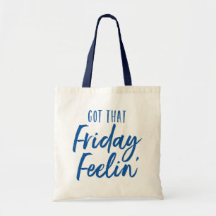 Got That Friday Feelin’. Tote Bag