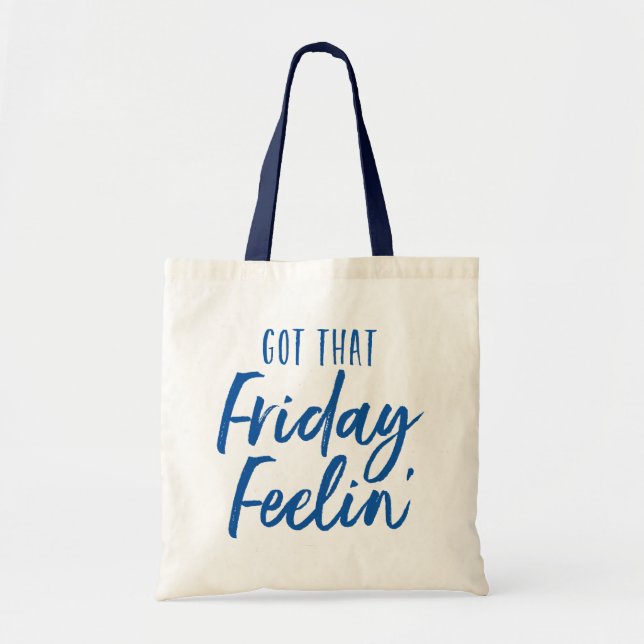 Got That Friday Feelin’. Tote Bag (Front)