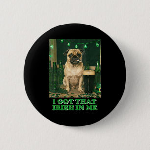 Got that irish in pug party funny st patricks day 6 cm round badge