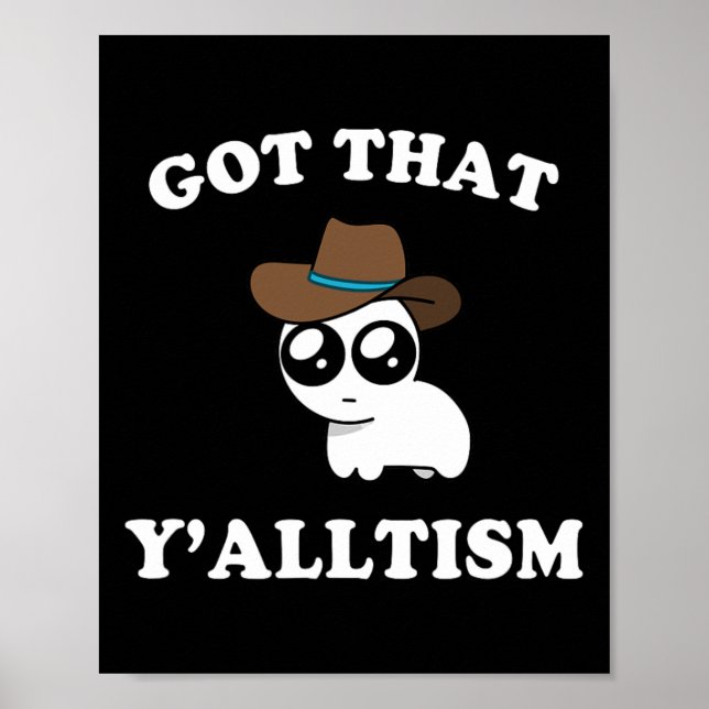 Got That Y'alltism Autism Creature Meme  Poster (Front)