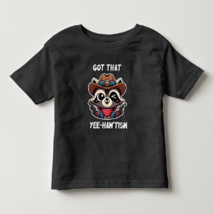 Got That Yee How Tism Racoon Lover Gift Toddler T-Shirt