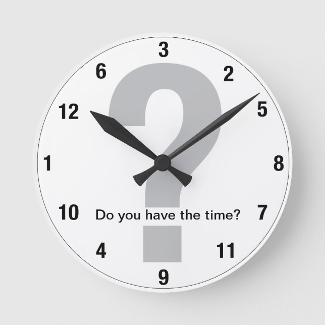 Got the time? round clock (Front)