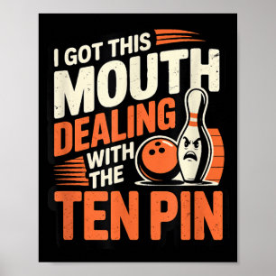 Got this mouth ten pin bowling humour league funny poster
