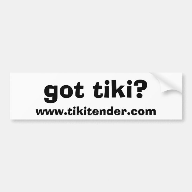 got tiki? bumper sticker (Front)