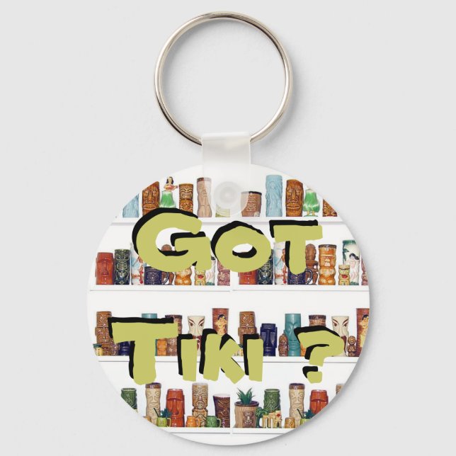 Got Tiki ? Key Ring (Front)