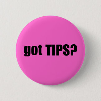 got TIPS? 6 Cm Round Badge