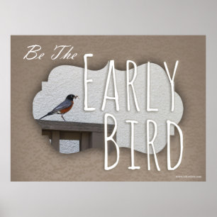 Got To Be An Early Bird Poster