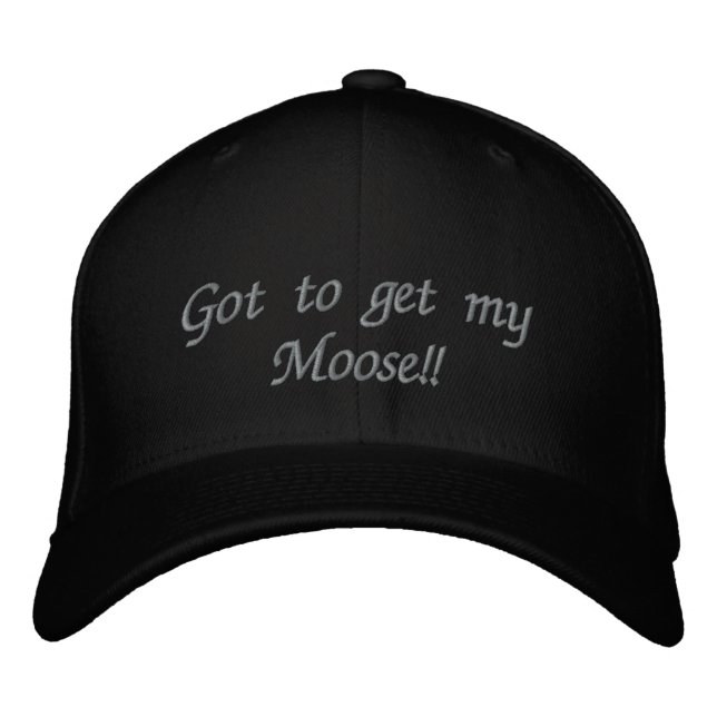 Got to get mt Moose! Embroidered Hat (Front)