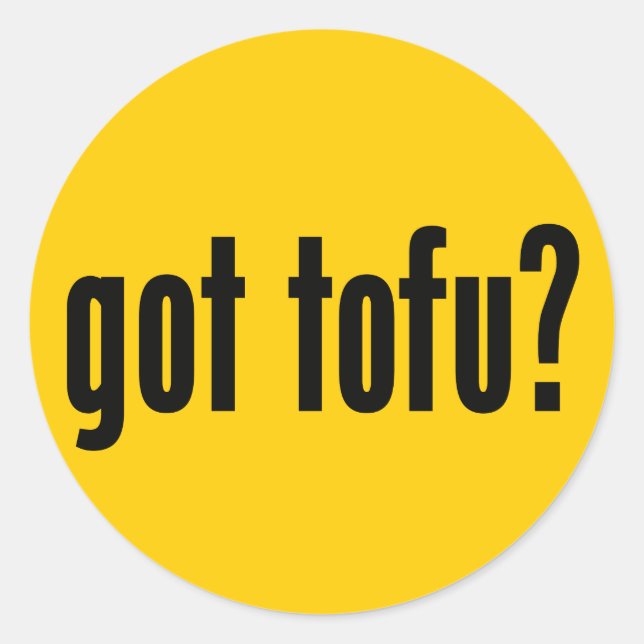got tofu? classic round sticker (Front)