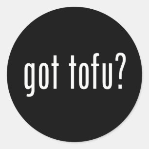 Got Tofu? Vegan Vegetarian Protein! Classic Round Sticker