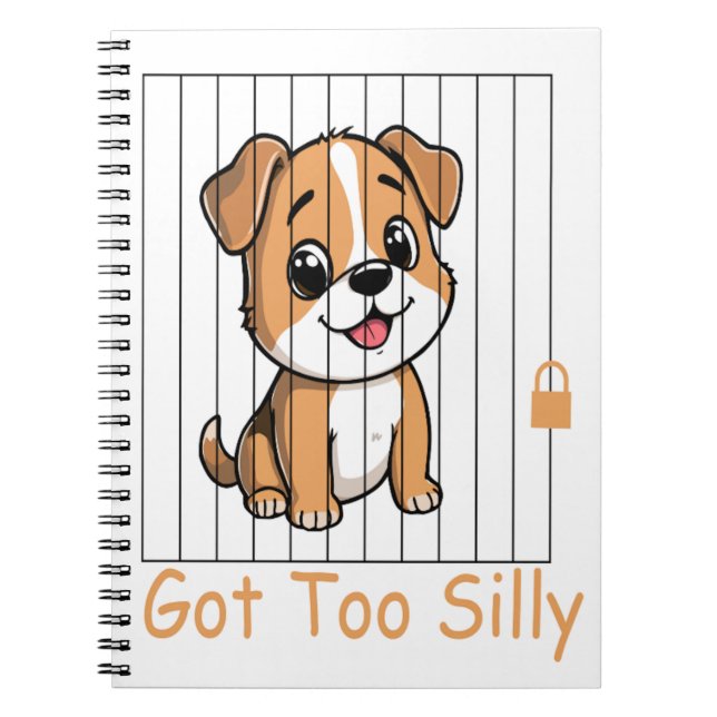 Got Too Silly Funny Dog Pun Humor  Notebook (Front)