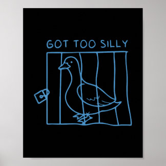 Got Too Silly Funny Goose Arrested Meme Pun Jail J Poster
