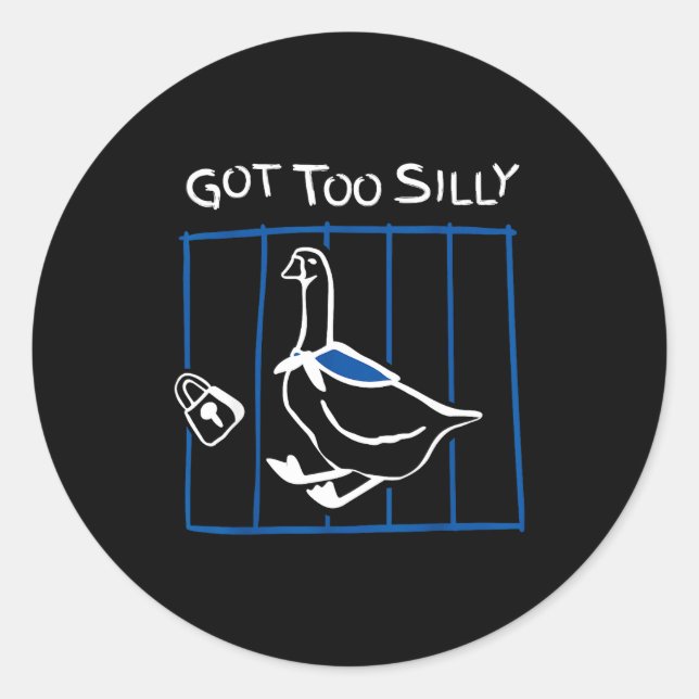 Got Too Silly Funny Goose Humor Animal Gift  Classic Round Sticker (Front)