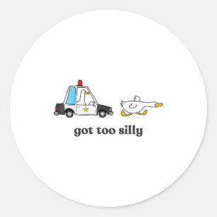 Got Too Silly Funny Goose Humor Animal Lovers Classic Round Sticker
