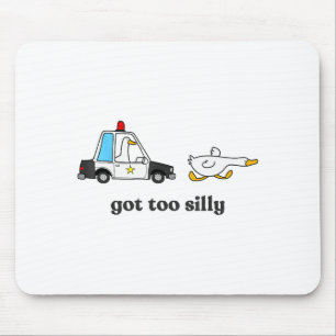 Got Too Silly Funny Goose Humor Animal Lovers Mouse Pad