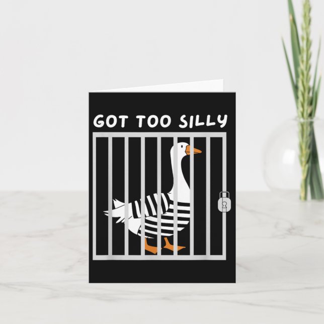 Got Too Silly Funny Goose Humour Meme  Card (Front)