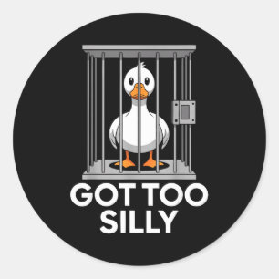 Got Too Silly Funny Goose In Jail Meme Humor Classic Round Sticker