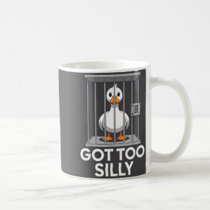 Got Too Silly Funny Goose In Jail Meme Humor Coffee Mug