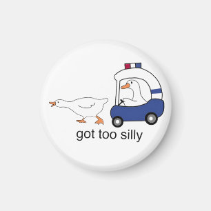Got Too Silly Funny Goose Police Humour Magnet