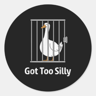 Got Too Silly Funny Goose Pun Humor Shirt For Anim Classic Round Sticker