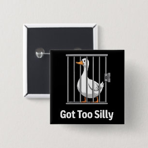 Got Too Silly Funny Goose Pun Humour Animal Lovers 15 Cm Square Badge