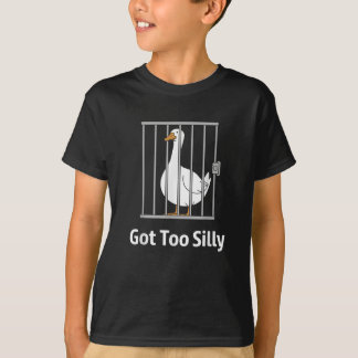 Got Too Silly Funny Goose Pun Humour for Animal Lo T-Shirt