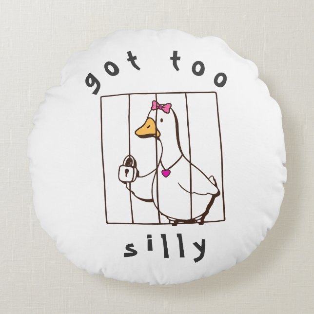 Got too Silly Funny Goose Round Cushion (Front)