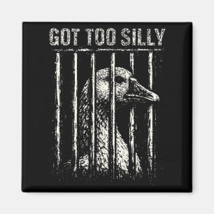 Got Too Silly Goose Meme Funny Distressed Prison Magnet