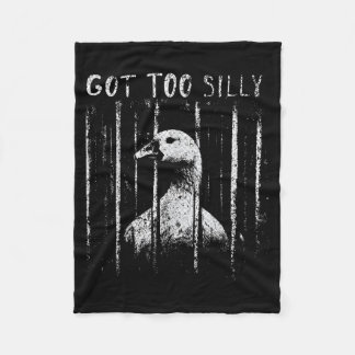 Got Too Silly Goose Meme Funny Goose Jailbird Fleece Blanket