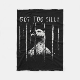Got Too Silly Goose Meme Funny Goose Jailbird Fleece Blanket