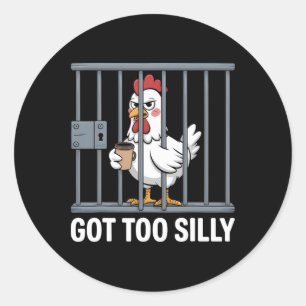 Got Too Silly Humour Pun Funny Chicken Lover Classic Round Sticker