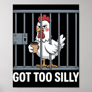 Got Too Silly Humour Pun Funny Chicken Lover Poster