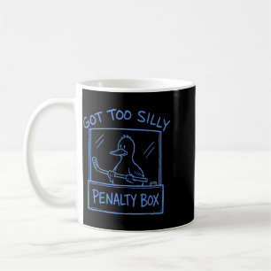 Got Too Silly Penalty Box Hockey Goose Funny Meme Coffee Mug