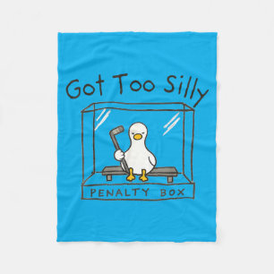 Got Too Silly Silly Goose Penalty Box Fleece Blanket