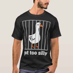 Got Too Silly T-Shirt