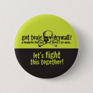 Got Toxic Drywall? 6 Cm Round Badge