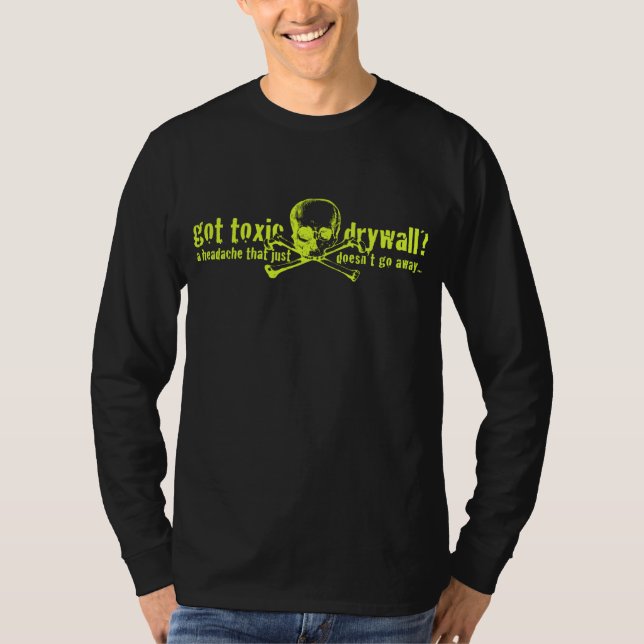 Got Toxic Drywall? T-Shirt (Front)