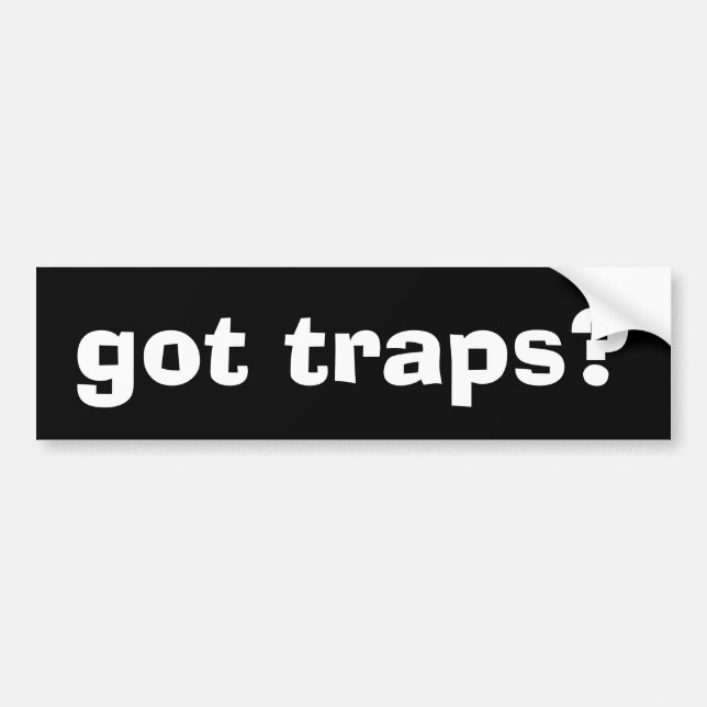 got traps? bumper sticker (Front)