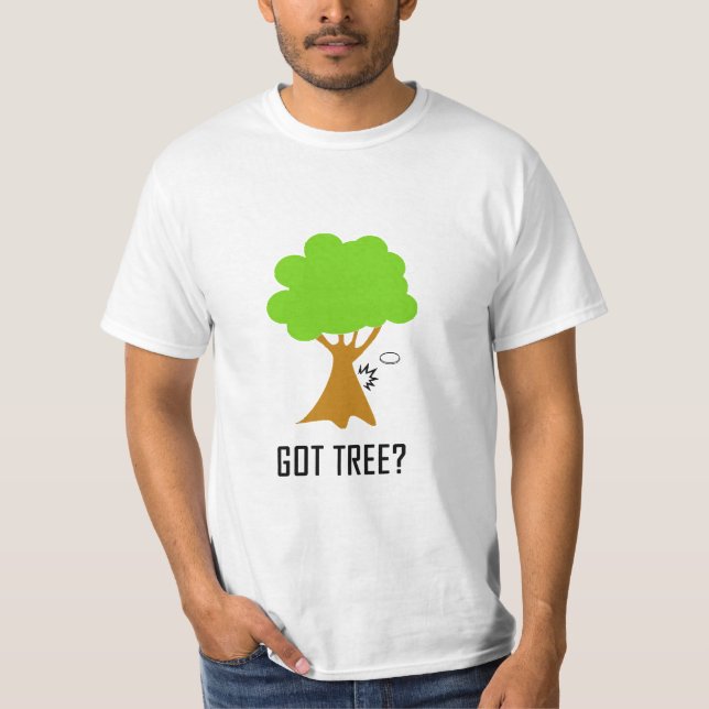 GOT TREE? (white) T-Shirt (Front)