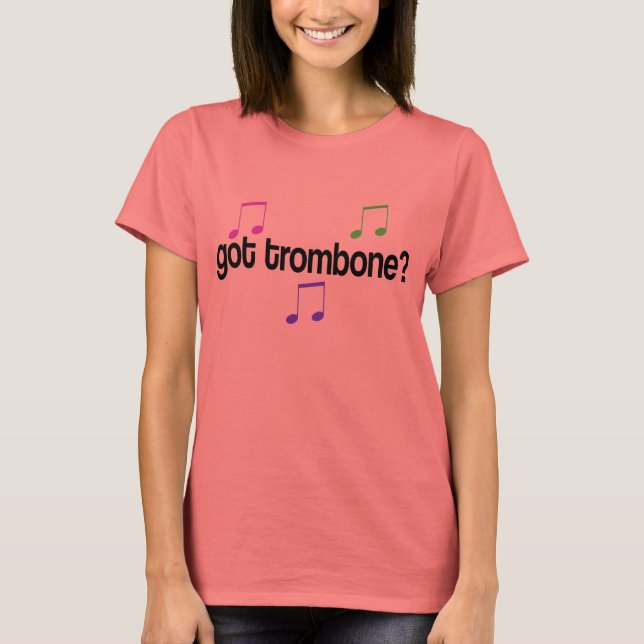Got Trombone T-shirt (Front)