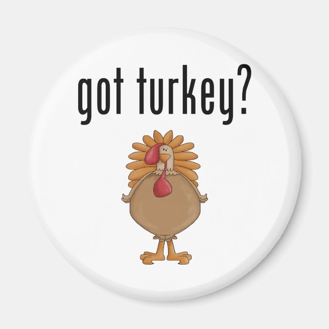 Got Turkey? Magnet (Front)