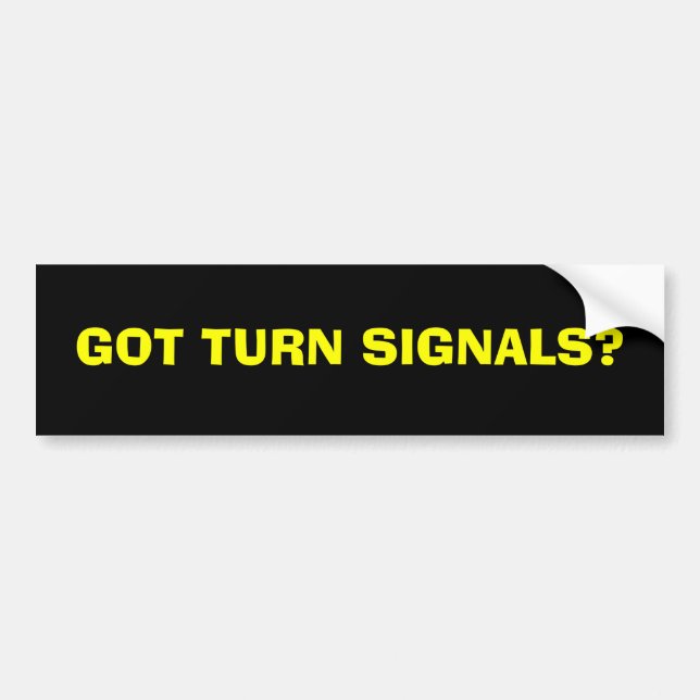 GOT TURN SIGNALS? BUMPER STICKER (Front)