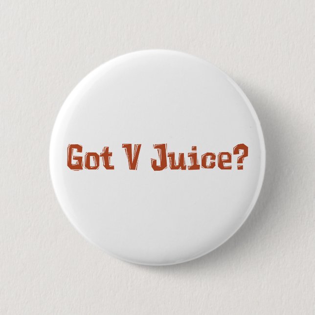 Got V Juice? Gifts 6 Cm Round Badge (Front)
