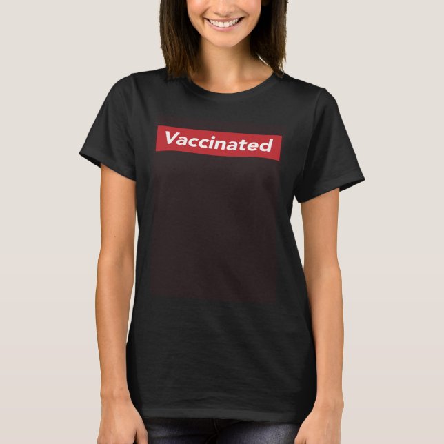 Got Vaccinated  Vaccine Humor Joke Social Distanci T-Shirt (Front)