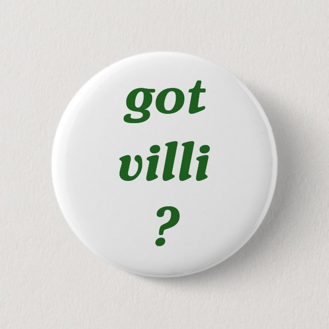 got villi? 6 cm round badge (Front)