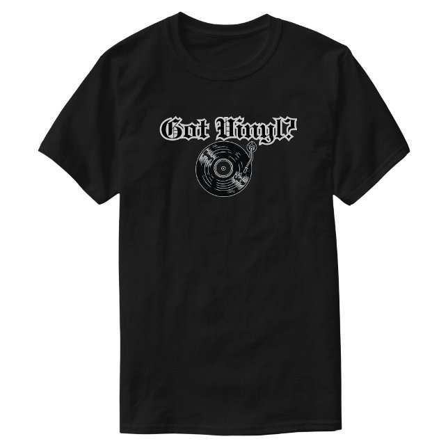  Got Vinyl  T-Shirt (Got Vinyl T-Shirt)