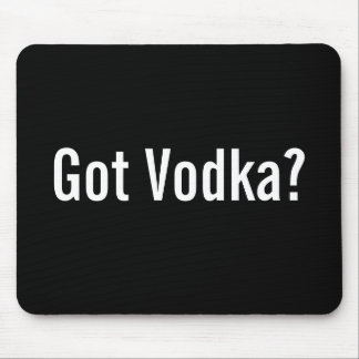 Got Vodka? Mousepad